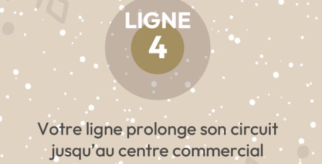 Dimanche 14 et 21 décembre, Ligne 4, votre ligne prolonge son circuit jusqu'au centre commercial La Croisette