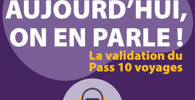 Aujourd'hui, on en parle ! La validation du Pass 10 voyages